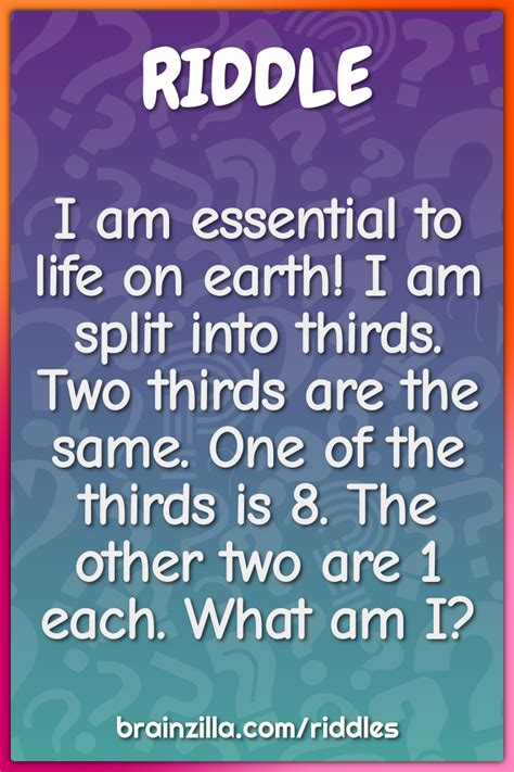 I Am Essential To Life On Earth I Am Split Into Thirds Two Thirds