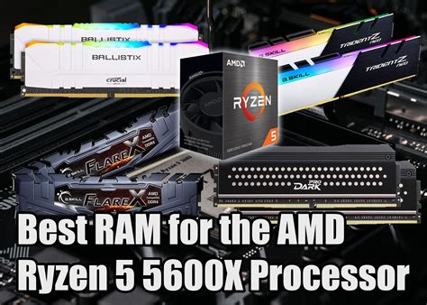Planning to install the amd ryzen 3 3100 cpu? Best RAM for Ryzen 5 5600X Processor | The Technoburst