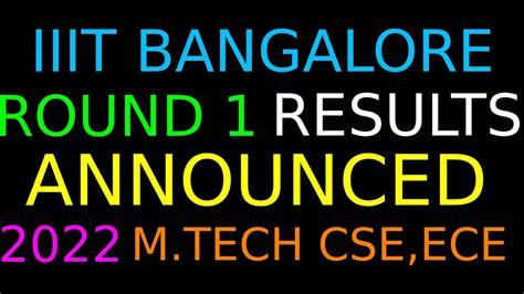 Iiit Bangalore Mtech Cseece 2021 Round 1 Results Announced How Much