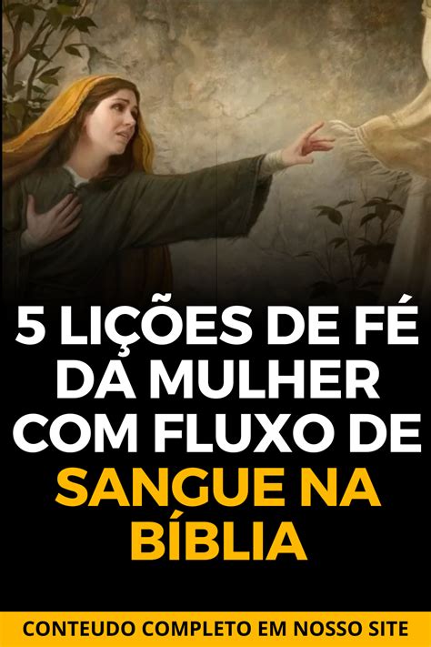 A Mulher Fluxo De Sangue Na B Blia Li Es E Significado Artofit