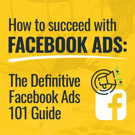 How To Succeed With Facebook Ads The Definitive Facebook Ads 101 Guide