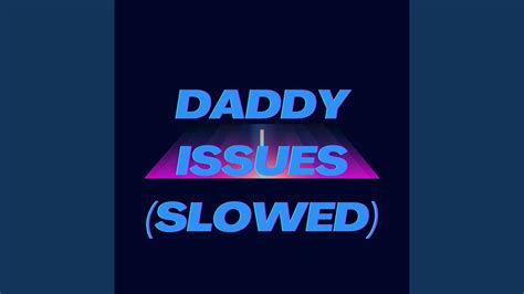 Daddy Issues Slowed Youtube Music
