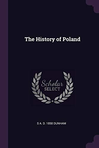 The History Of Poland Dunham S A D 1858 9781378689059 Abebooks