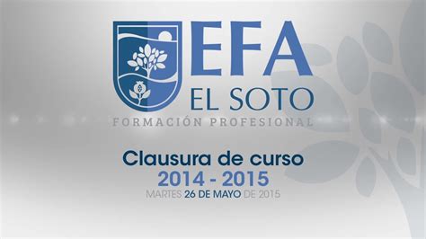 Acto De Clausura Del Curso 2015 Efa El Soto Youtube