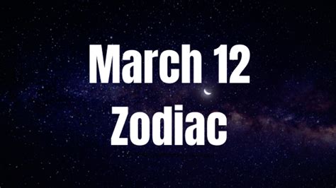 March 12 Zodiac Sign Personality Compatibility Love Career Money