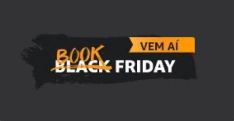 Book Friday 2021 Amazon Anuncia Evento Que Terá Descontos De Até 70