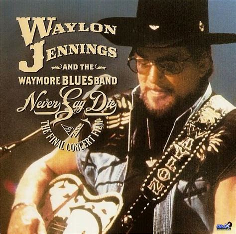 Waylon Jennings Waymore Blues Band Never Say Die Album Review