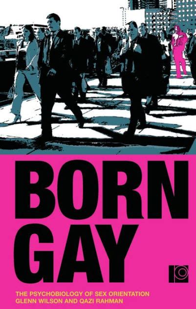 born gay the psychobiology of sex orientation by glenn wilson qazi rahman paperback barnes