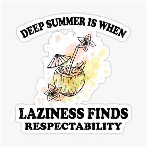 deep summer is when laziness finds respectability sticker by choukri10 redbubble