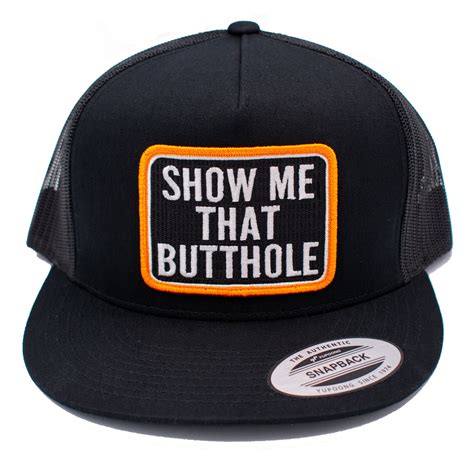 show me that butthole hd snapback hat repcps