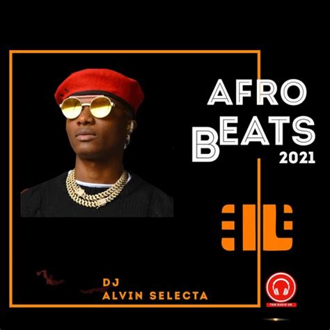 Stream Best Of 2021 Afrobeatsamapiano Mixtape By Selecta Alvin