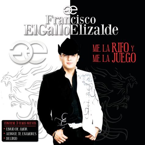 Francisco El Chico Elizalde On Pandora Radio Songs And Lyrics
