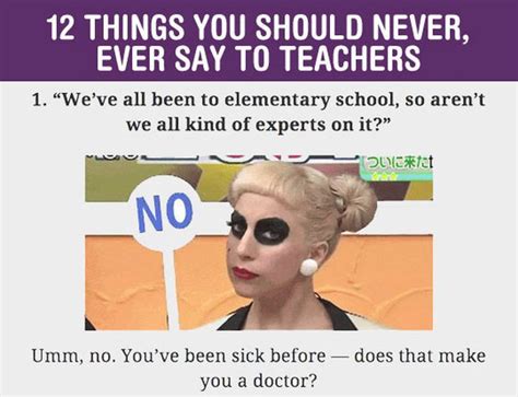 12 things you should never say to a teacher 12 pics