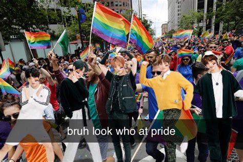 Bruh Look Who At Pride Bruh Look Who At X Know Your Meme