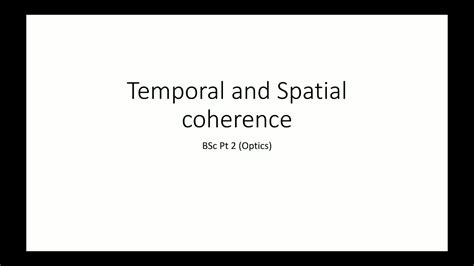 Temporal And Spatial Coherence Youtube