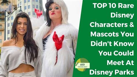 Top 10 Rare Disney Characters And Mascots You Didnt Know You Could Meet