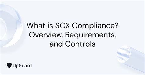 What Is Sox Compliance 2024 Requirements Controls And More Upguard
