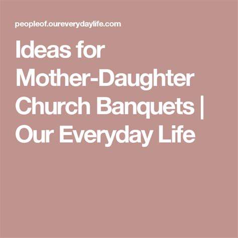 Ideas For Mother Daughter Church Banquets Our Everyday Life Mother