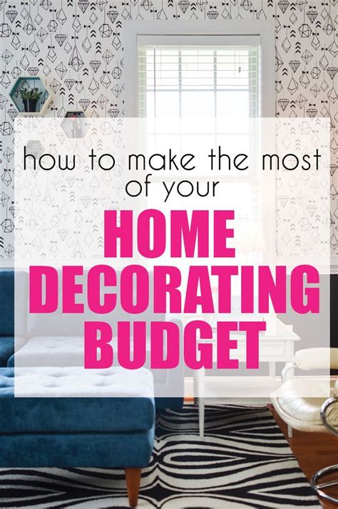 How To Make The Most Of Your Home Decorating Budget Decorating On A