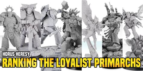 Horus Heresy Ranking The Loyalist Primarch Models Bell Of Lost Souls