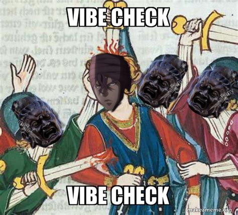 Vibe Check Vibe Check Make A Meme