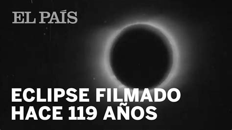 La Primera Grabación De Un Eclipse Solar Captado En 1900 Youtube