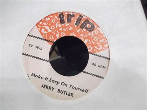 45 Jerry Butler Make It Easy On Yourselfneed To Belong On Trip