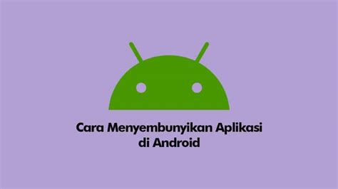 Cara Menyembunyikan Aplikasi Di Android Semua Jenis Hp Bisa