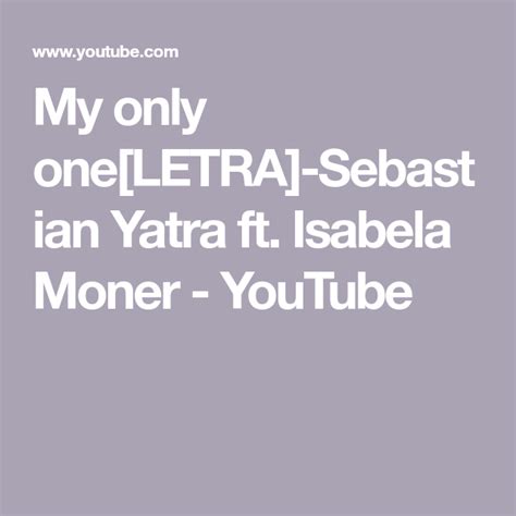 My Only One Letra Sebastian Yatra Ft Isabela Moner Youtube
