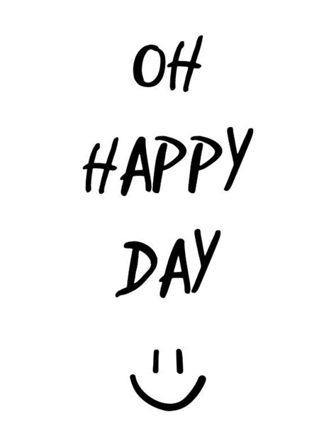 O Happy Day Happy Day Quotes Mothers Day Quotes Daily Quotes Best