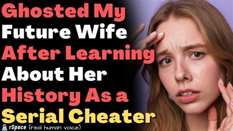 Ghosted My Future Wife After Learning She Was A Serial Cheater In Her Past Updated Youtube