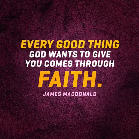 Every Good Thing God Wants To Give To You Comes Through Faith