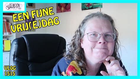 EEN FIJNE VRIJ E DAG Vlog 1515 YouTube