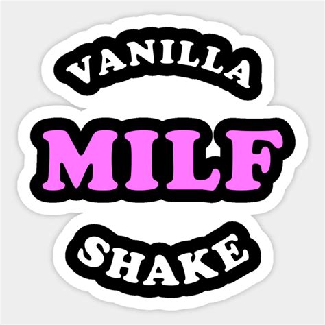 Vanilla Milf Shake Milf Sticker Teepublic