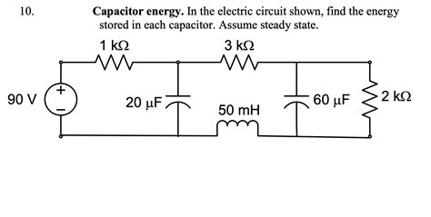 Solved 10 Capacitor Energy In The Electric Circuit Shown Find The Course Hero