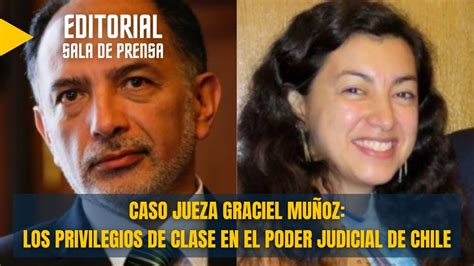 Caso Jueza Graciel Muñoz Los Privilegios De Clase Del Poder Judicial