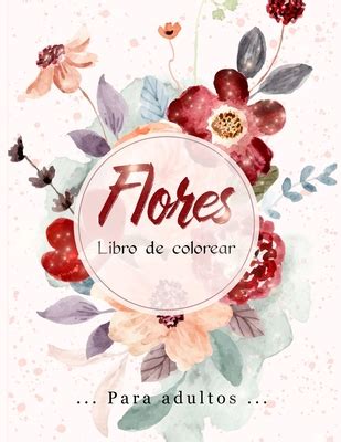 Flores Libro De Colorear Flores Incre Bles Racimos Y Una Variedad De