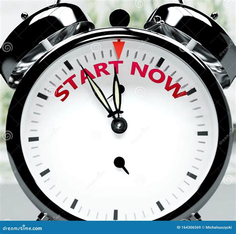 Start Now Soon Almost There In Short Time A Clock Symbolizes A