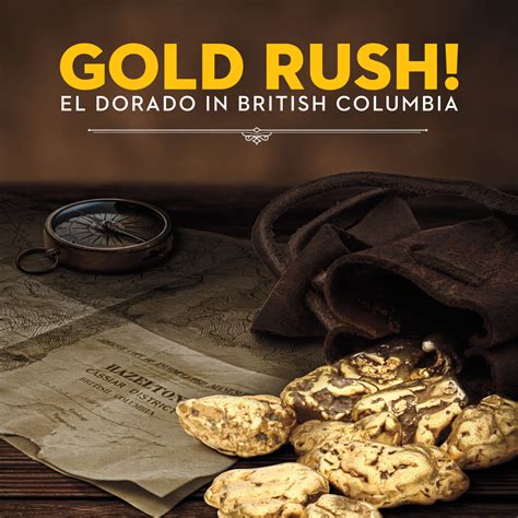 Gold Rush El Dorado In British Columbia Getting There Canadian