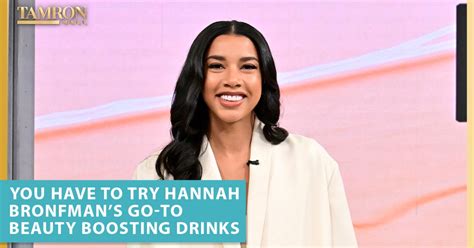 You Have To Try Hannah Bronfmans Go To Beauty Boosting Drinks Tamron