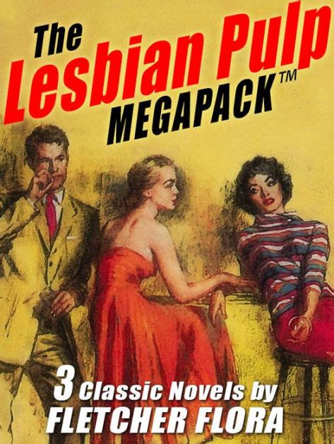 The Lesbian Pulp Megapack Three Complete Novels By Fletcher Flora Ebook Barnes And Noble®