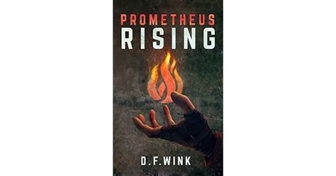 Prometheus Rising Prometheus Dystopian Trilogy Book One By Df Wink