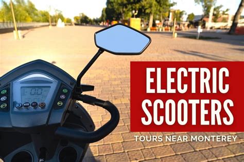 Tour With Electric Scooters Near Monterey Ca
