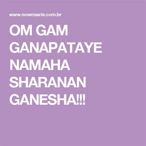A very loose translation might be: Más de 25 ideas increíbles sobre Om gam ganapataye namaha ...