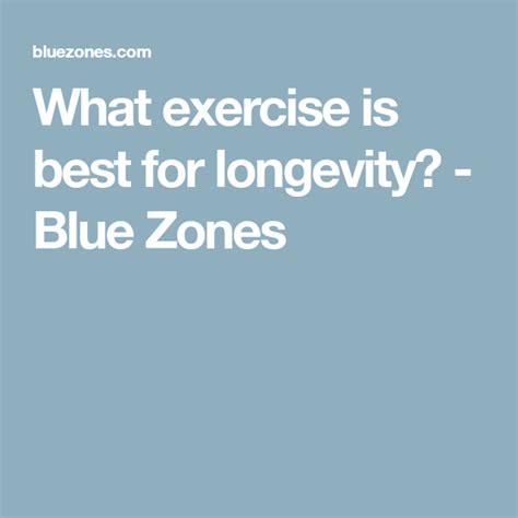 What Exercise Is Best For Longevity Blue Zones Exercise Longevity