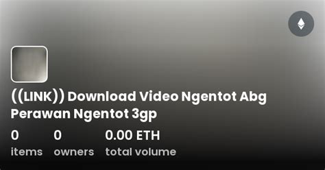 Link Download Video Ngentot Abg Perawan Ngentot 3gp Collection Opensea