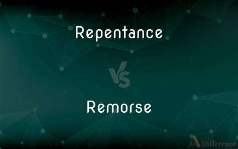 Repentance Vs Remorse — Whats The Difference