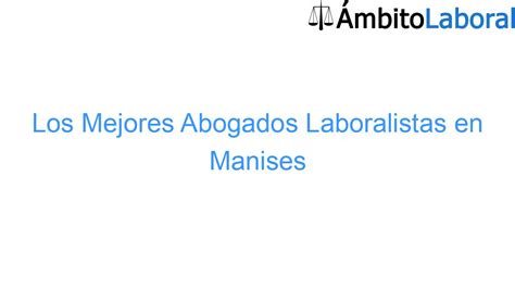 Los Mejores Abogados Laboralistas En Manises Ambito Laboral