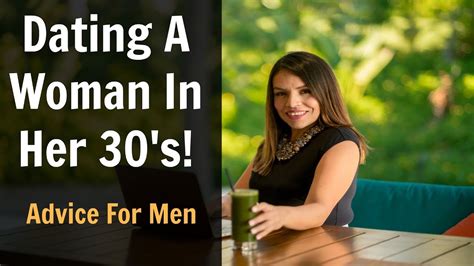 dating a woman in her 30 s what you need to know youtube