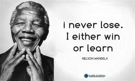 Do everything quietly and in a calm spirit. Image result for mandela quote i never lose